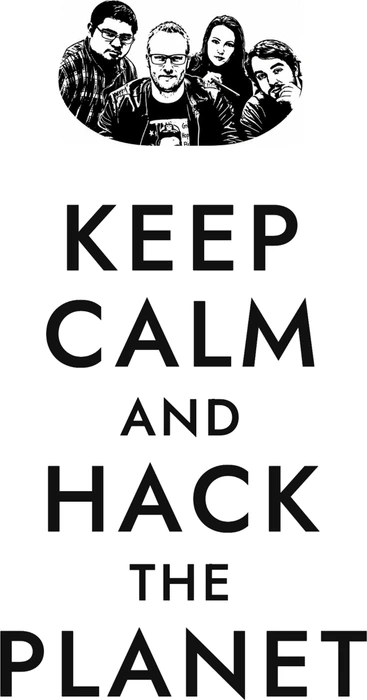 Keep Calm and Hack the Planet — Modern Cast